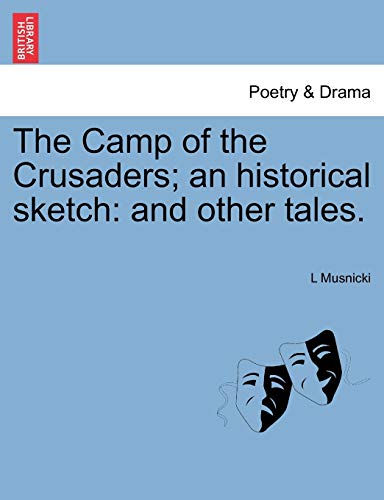 The Camp of the Crusaders; an historical sketch: and other tales. - Musnicki, L