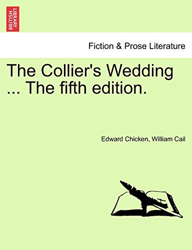 The Collier's Wedding ... The fifth edition. - Edward Chicken; William Cail