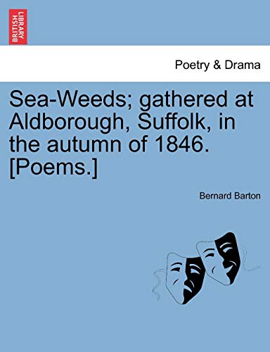 9781241030988: Sea-Weeds; gathered at Aldborough, Suffolk, in the autumn of 1846. [Poems.]
