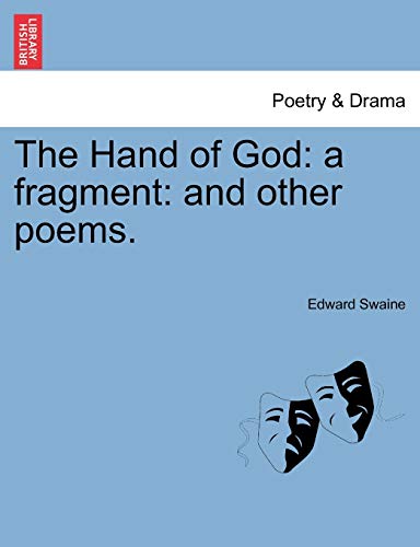 The Hand of God: A Fragment: And Other Poems. (9781241031329) by Swaine, Edward