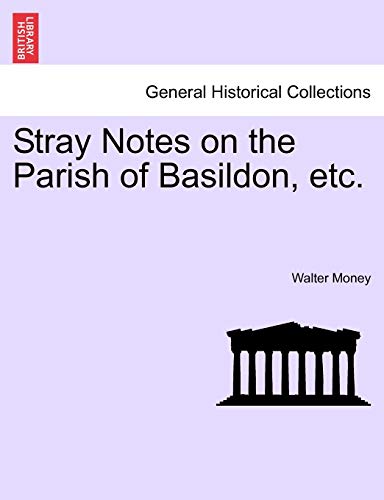 Imagen de archivo de Stray Notes on the Parish of Basildon, Etc. a la venta por Lucky's Textbooks