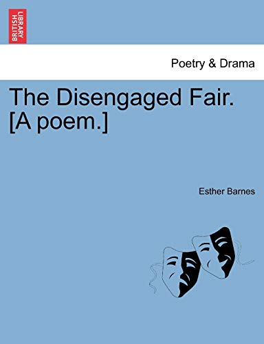 9781241032630: The Disengaged Fair. [a Poem.]