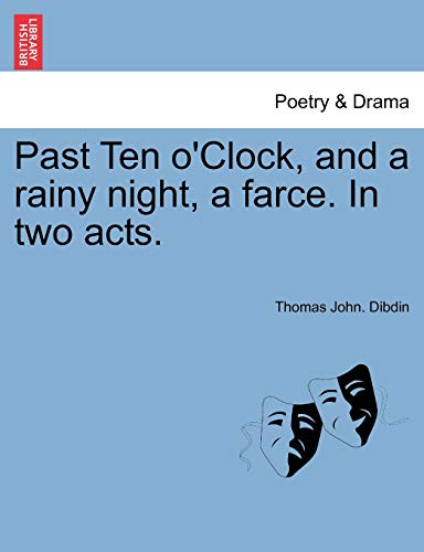 Stock image for Past Ten O'Clock, and a Rainy Night, a Farce. in Two Acts. for sale by Lucky's Textbooks