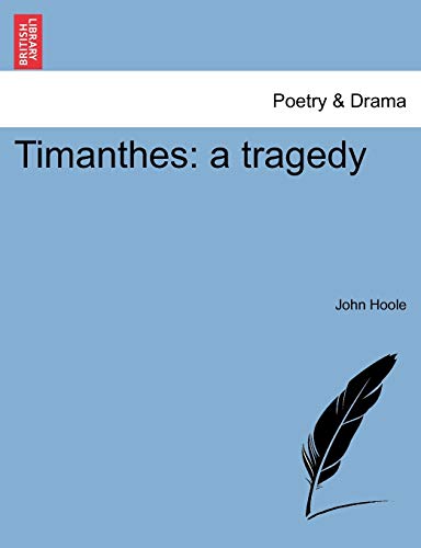 Timanthes: A Tragedy (9781241035297) by Hoole, John