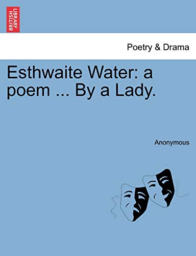 Esthwaite Water: a poem . By a Lady. - Anonymous