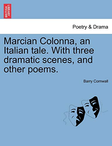 Marcian Colonna; an Italian tale. With three dramatic scenes; and other poems. - Barry Cornwall