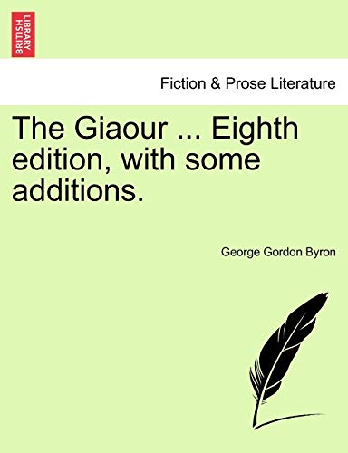 The Giaour Eighth Edition, with Some Additions - Lord George Gordon Byron, 1788-