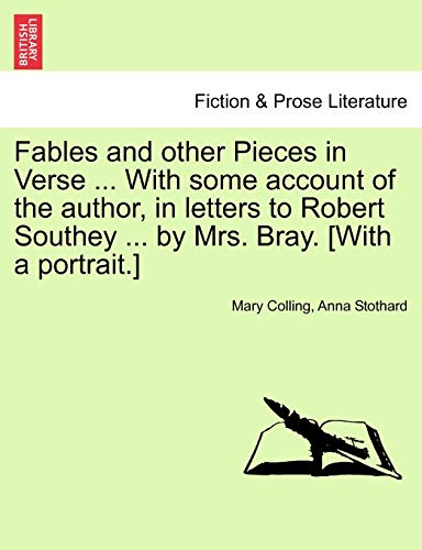 Beispielbild fr Fables and Other Pieces in Verse . with Some Account of the Author, in Letters to Robert Southey . by Mrs. Bray. [With a Portrait.] zum Verkauf von Lucky's Textbooks