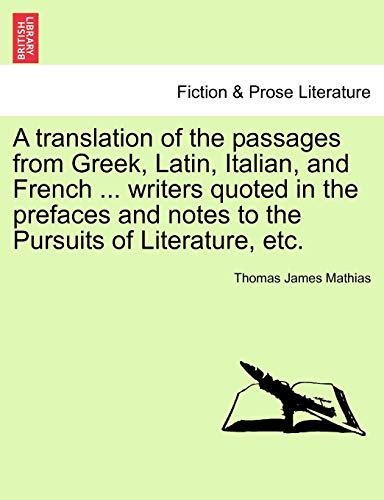 Imagen de archivo de A Translation of the Passages from Greek, Latin, Italian, and French . Writers Quoted in the Prefaces and Notes to the Pursuits of Literature, Etc. a la venta por Lucky's Textbooks