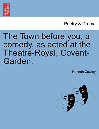 Stock image for The Town Before You, a Comedy, as Acted at the Theatre-Royal, Covent-Garden. for sale by Lucky's Textbooks