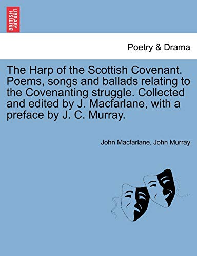 Beispielbild fr The Harp of the Scottish Covenant. Poems, Songs and Ballads Relating to the Covenanting Struggle. Collected and Edited by J. MacFarlane, with a Preface by J. C. Murray. zum Verkauf von Lucky's Textbooks