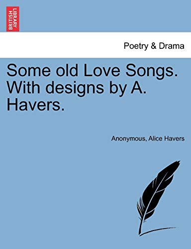Imagen de archivo de Some old Love Songs. With designs by A. Havers. a la venta por Chiron Media