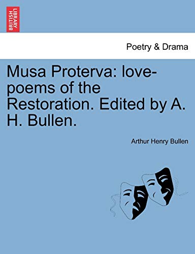 Stock image for Musa Proterva: Love-Poems of the Restoration. Edited by A. H. Bullen. for sale by Lucky's Textbooks