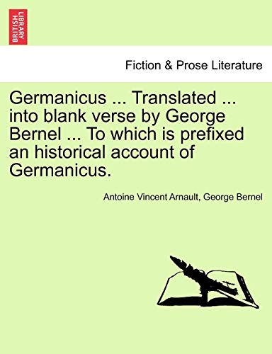 9781241039929: Germanicus ... Translated ... Into Blank Verse by George Bernel ... to Which Is Prefixed an Historical Account of Germanicus.