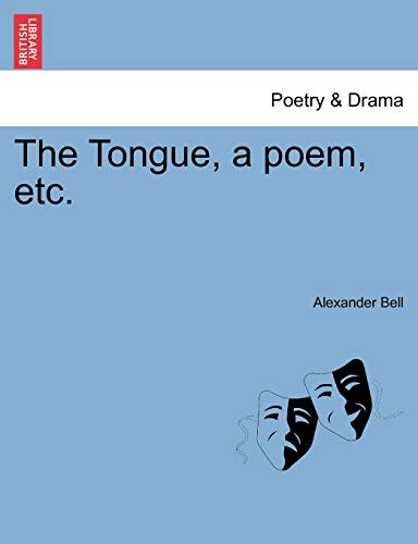 9781241039967: The Tongue, a poem, etc.