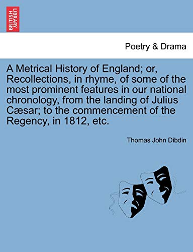 Stock image for A Metrical History of England; Or, Recollections, in Rhyme, of Some of the Most Prominent Features in Our National Chronology, from the Landing of . Commencement of the Regency, in 1812, Etc. for sale by Ebooksweb