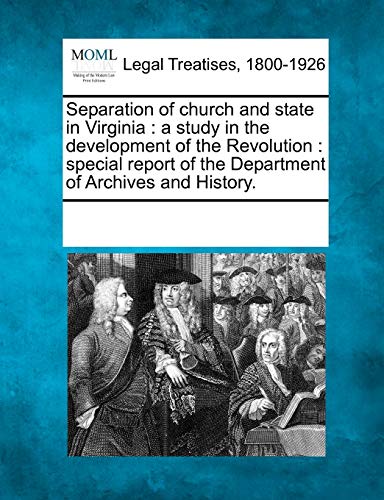 Beispielbild fr Separation of Church and State in Virginia: A Study in the Development of the Revolution: Special Report of the Department of Archives and History. zum Verkauf von Lucky's Textbooks