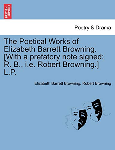 9781241040475: The Poetical Works of Elizabeth Barrett Browning. [With a Prefatory Note Signed: R. B., i.e. Robert Browning.] L.P. Vol. II