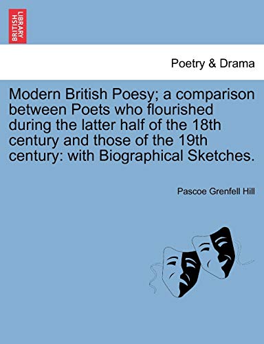 Stock image for Modern British Poesy a comparison between Poets who flourished during the latter half of the 18th century and those of the 19th century with Biographical Sketches for sale by PBShop.store US