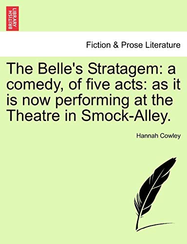 9781241040734: The Belle's Stratagem: A Comedy, of Five Acts: As It Is Now Performing at the Theatre in Smock-Alley.