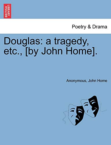 Stock image for Douglas: A Tragedy, Etc., [By John Home]. for sale by Lucky's Textbooks