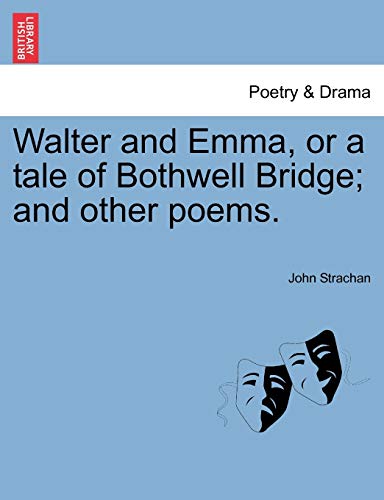 Beispielbild fr Walter and Emma, or a tale of Bothwell Bridge and other poems zum Verkauf von PBShop.store US