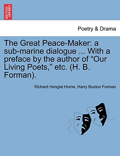 Stock image for The Great Peace-Maker: A Sub-Marine Dialogue . with a Preface by the Author of Our Living Poets, Etc. (H. B. Forman). for sale by Lucky's Textbooks