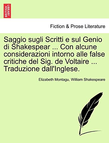 Saggio Sugli Scritti E Sul Genio Di Shakespear . Con Alcune Considerazioni Intorno Alle False Critiche del Sig. de Voltaire . Traduzione Dall'inglese. (Paperback) - Elizabeth Montagu, William Shakespeare