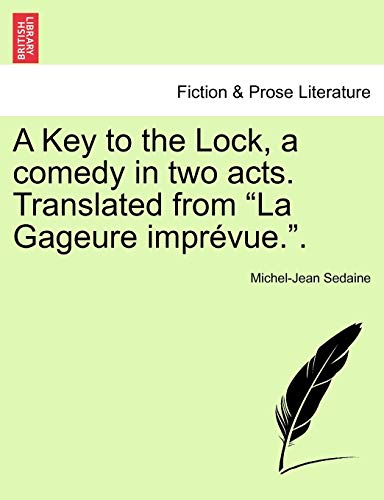 Stock image for A Key to the Lock, a Comedy in Two Acts. Translated from La Gageure Imprvue. for sale by Lucky's Textbooks