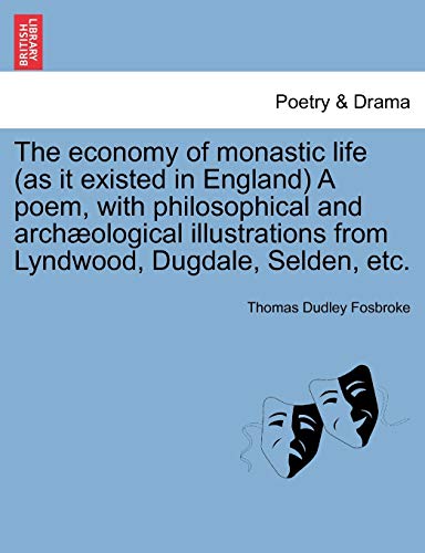 Beispielbild fr The Economy of Monastic Life (as It Existed in England) a Poem, with Philosophical and Archaeological Illustrations from Lyndwood, Dugdale, Selden, Etc. zum Verkauf von Lucky's Textbooks