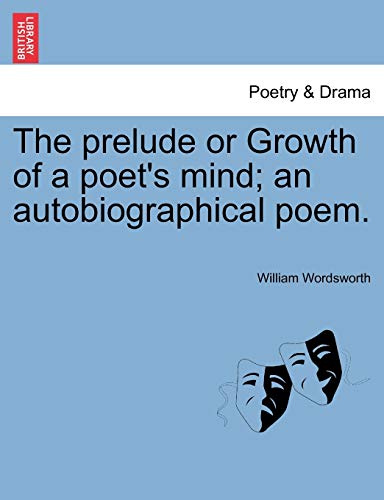 Stock image for The prelude or Growth of a poet's mind an autobiographical poem for sale by PBShop.store US