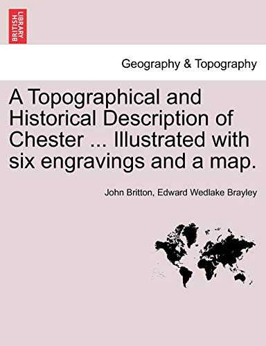 9781241048334: A Topographical and Historical Description of Chester ... Illustrated with six engravings and a map.