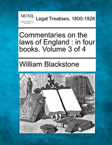 Commentaries on the laws of England: in four books. Volume 3 of 4 (9781241050054) by Blackstone, William