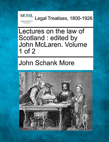 Imagen de archivo de Lectures on the law of Scotland: edited by John McLaren. Volume 1 of 2 a la venta por Lucky's Textbooks