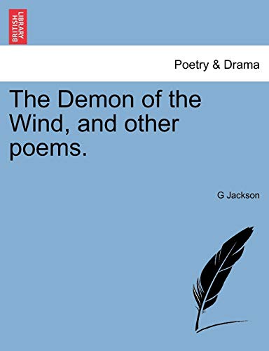 The Demon of the Wind, and Other Poems. (9781241052300) by Jackson, G