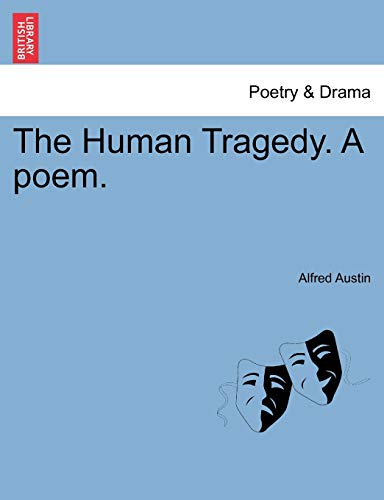 The Human Tragedy. a Poem. (9781241052485) by Austin, Alfred