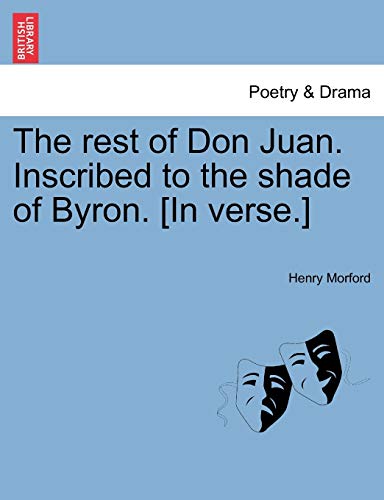 Stock image for The Rest of Don Juan. Inscribed to the Shade of Byron. [in Verse.] for sale by Lucky's Textbooks