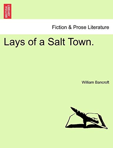 Lays of a Salt Town. - William Bancroft