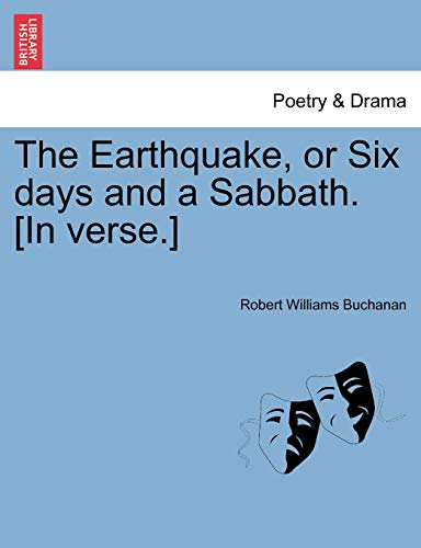 The Earthquake, or Six Days and a Sabbath. [In Verse.] (9781241053123) by Buchanan, Robert Williams