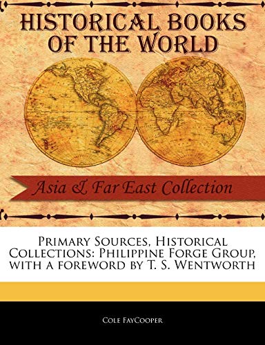 9781241053772: Primary Sources, Historical Collections: Philippine Forge Group, with a foreword by T. S. Wentworth