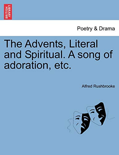 Beispielbild fr The Advents, Literal and Spiritual. a Song of Adoration, Etc. zum Verkauf von Lucky's Textbooks