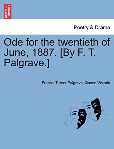 Stock image for Ode for the twentieth of June, 1887. [By F. T. Palgrave.] for sale by Ebooksweb
