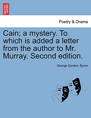 9781241057015: Cain; A Mystery. to Which Is Added a Letter from the Author to Mr. Murray. Second Edition.