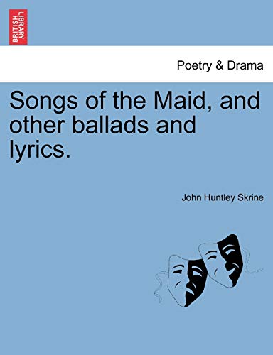 Beispielbild fr Songs of the Maid, and Other Ballads and Lyrics. zum Verkauf von Lucky's Textbooks