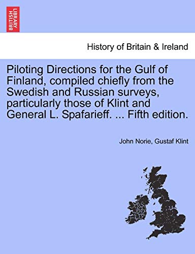 Imagen de archivo de Piloting Directions for the Gulf of Finland, compiled chiefly from the Swedish and Russian surveys, particularly those of Klint and General L Spafarieff Fifth edition a la venta por PBShop.store US