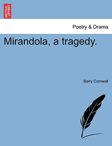 9781241060022: Mirandola, a tragedy.
