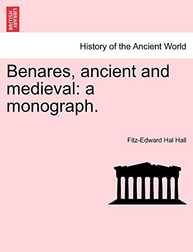 Imagen de archivo de Benares, Ancient and Medieval: A Monograph. a la venta por Lucky's Textbooks