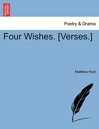 Four Wishes. [verses.] (9781241062323) by Hunt, Matthew