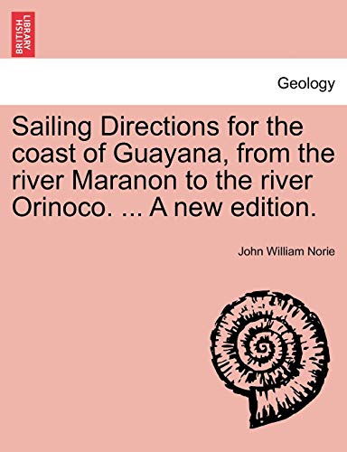 Imagen de archivo de Sailing Directions for the Coast of Guayana, from the River Maranon to the River Orinoco. . a New Edition. a la venta por Lucky's Textbooks