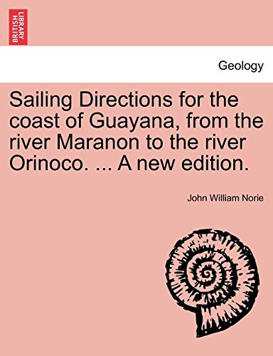 Stock image for Sailing Directions for the Coast of Guayana, from the River Maranon to the River Orinoco. . a New Edition. for sale by Lucky's Textbooks